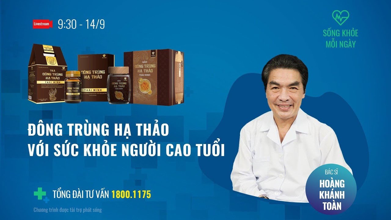 [SỐNG KHOẺ MỖI NGÀY] CHỦ ĐỀ: “ĐÔNG TRÙNG HẠ THẢO VỚI SỨC KHOẺ NGƯỜI CAO TUỔI”