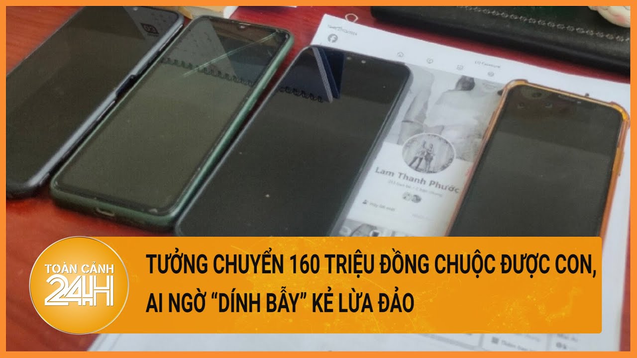 Người mẹ chuyển 160 triệu đồng để chuộc con, nhưng lại “dính bẫy” của kẻ lừa đảo| Toàn cảnh 24h