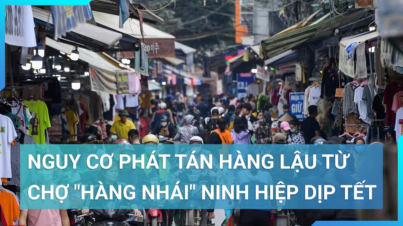 Nguy cơ phát tán hàng lậu từ chợ "hàng nhái" Ninh Hiệp | Cuộc sống 24h