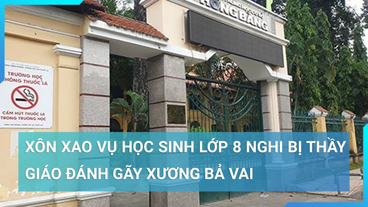 Xôn xao vụ học sinh lớp 8 nghi bị thầy giáo đánh gãy xương bả vai | Cuộc sống 24h