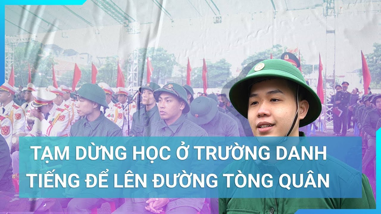 Chàng trai Hà Nội tạm dừng học ở trường danh tiếng để lên đường tòng quân | Cuộc sống 24h