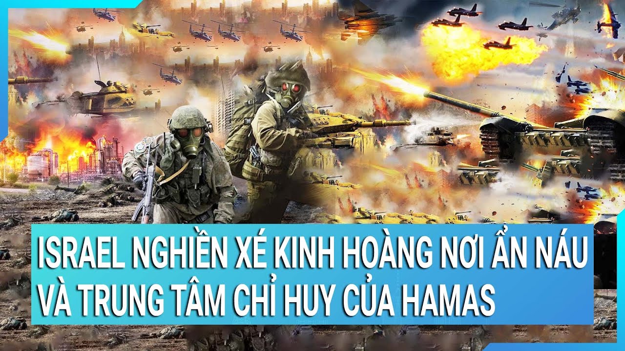 Toàn cảnh thế giới 9/10: Israel nghiền xé kinh hoàng nơi ẩn náu và trung tâm chỉ huy của Hamas