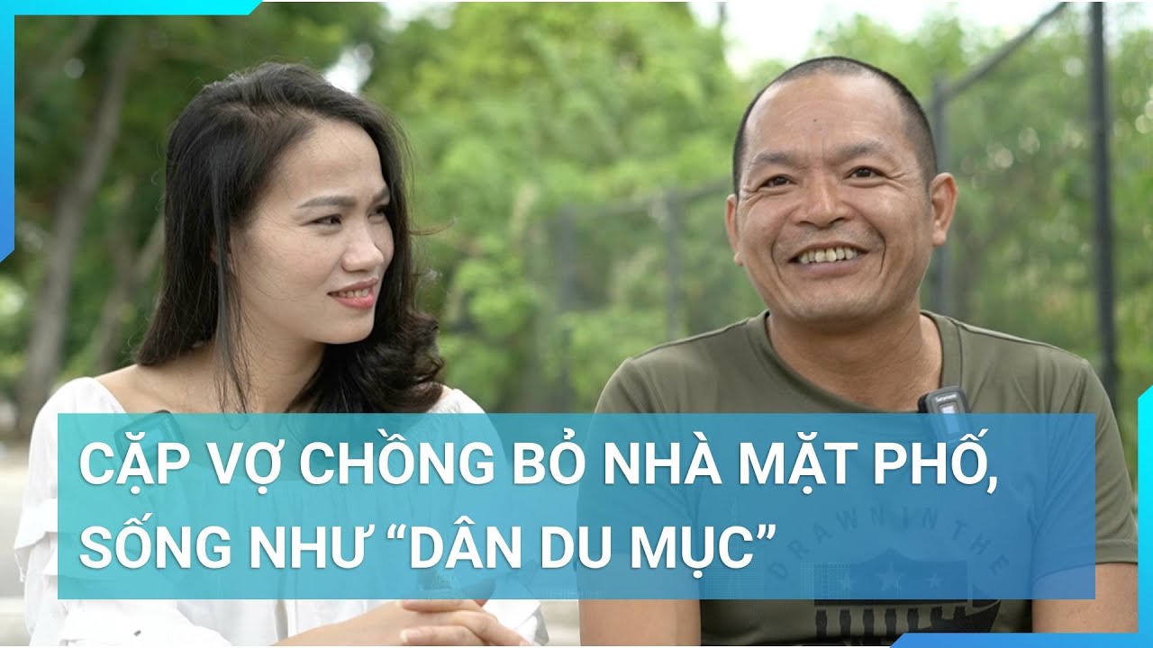 Cặp vợ chồng bỏ nhà mặt phố, sống như "dân du mục" | Cuộc sống 24h