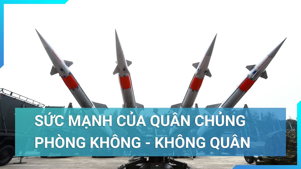 Quân chủng Phòng không - Không quân Việt Nam: Trọng trách nặng nề, chiến công hiển hách