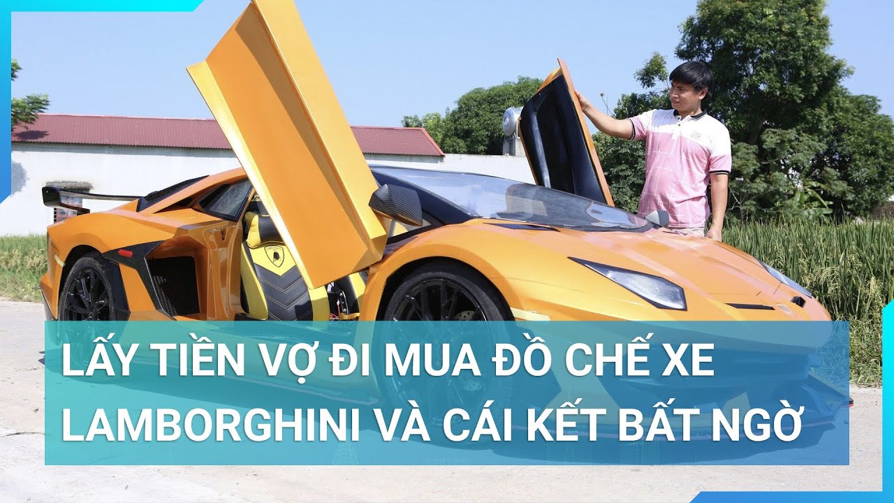 Ngắm "siêu xe Lamborghini Avendator" phiên bản Việt của chàng thợ ảnh xứ Thanh | Cuộc sống 24h