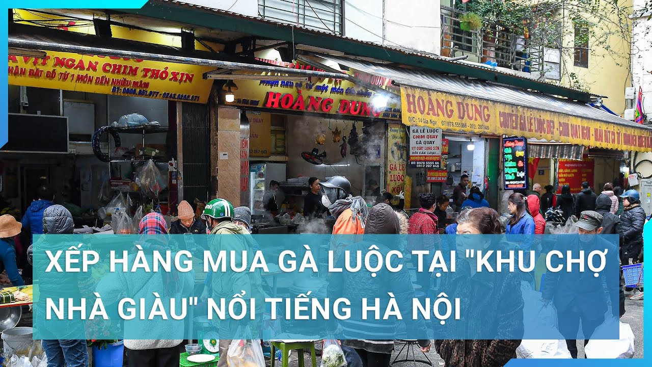 Xếp hàng mua gà luộc tại "khu chợ nhà giàu" nổi tiếng Hà Nội | Cuộc sống 24h