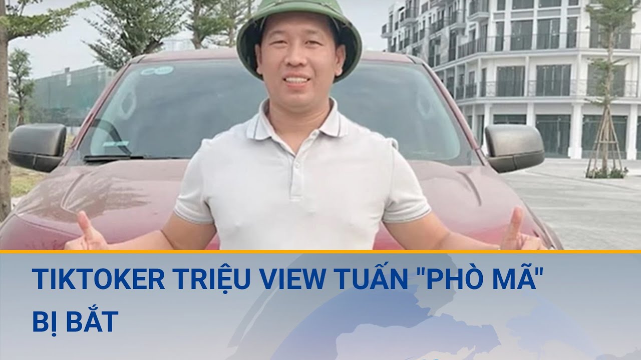 Vì sao TikToker triệu view Tuấn "Phò mã" bị bắt? | Cuộc sống 24h