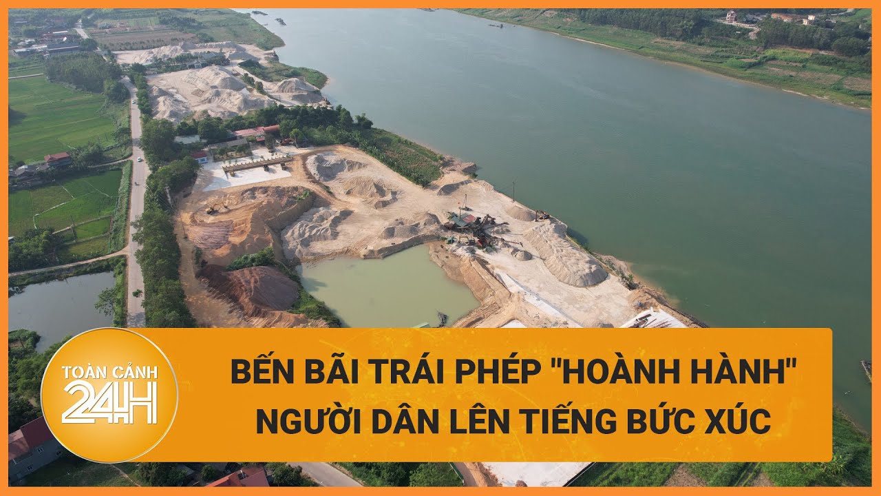 Phú Thọ: Bến bãi trái phép "hoành hành", người dân bức xúc "đứng ngồi không yên" | Toàn cảnh 24h