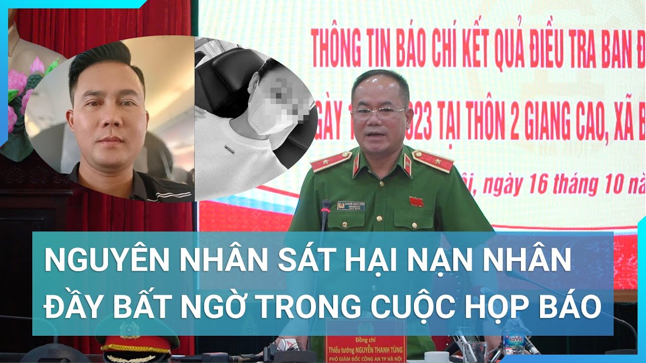 Họp báo công bố kết quả điều tra vụ thảm án tại Hà Nội: Bất ngờ nguyên nhân gây án | Cuộc sống 24h