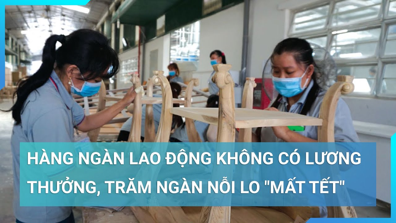 Hàng ngàn lao động không có lương thưởng, trăm ngàn nỗi lo "mất Tết" | Cuộc sống 24h