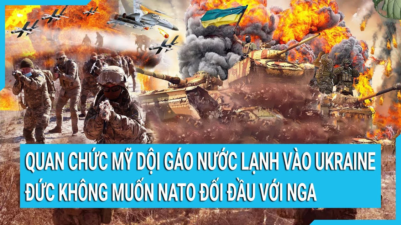 Quan chức Mỹ dội gáo nước lạnh vào Ukraine, Đức không muốn NATO đối đầu với Nga