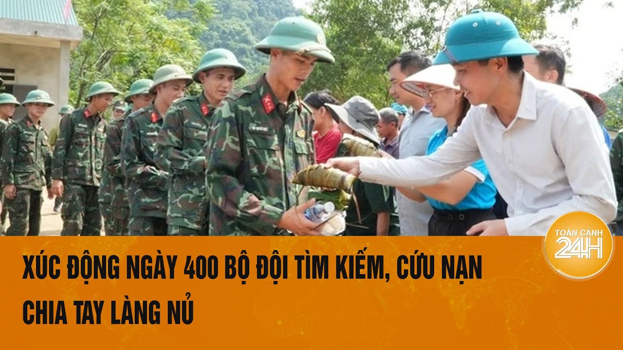 Người dân không kìm được nước mắt ngày 400 bộ đội tìm kiếm, cứu nạn chia tay Làng Nủ | Toàn cảnh 24h