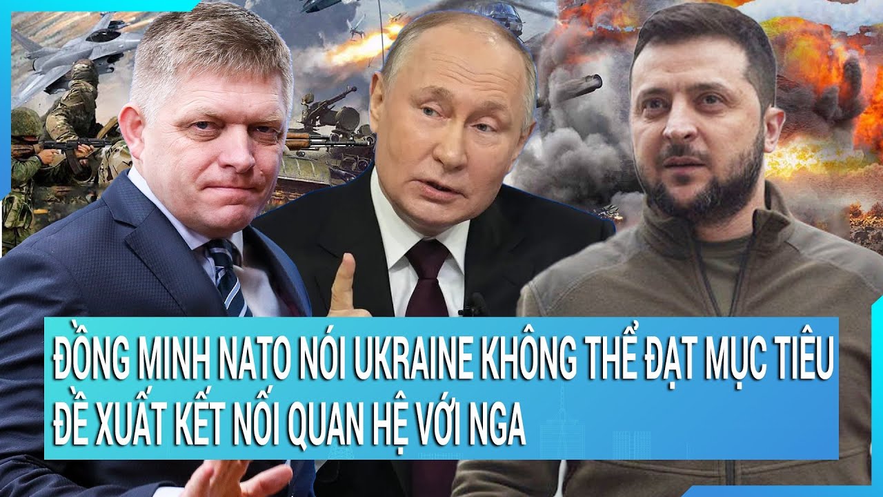 Thời sự quốc tế: Đồng minh NATO nói Ukraine không thể đạt mục tiêu, đề xuất kết nối quan hệ với Nga