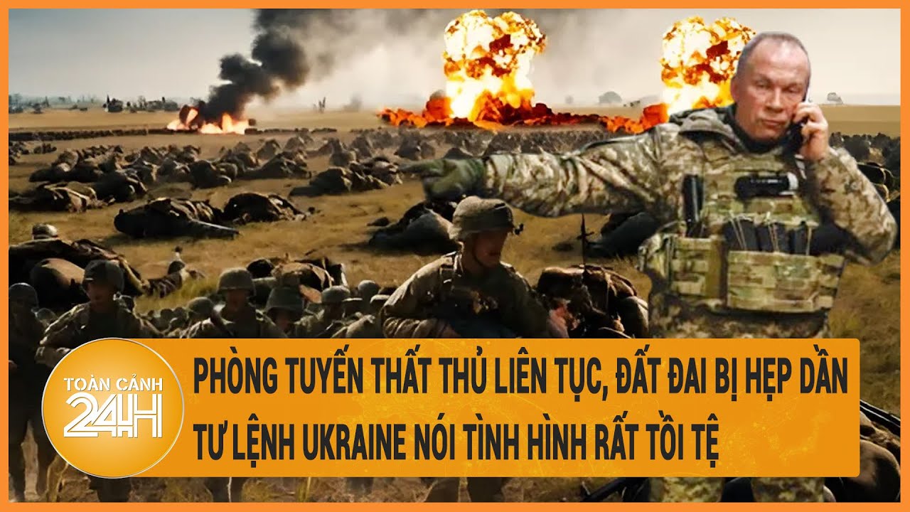 Điểm nóng quốc tế 8/5: Phòng tuyến thất thủ, đất đai hẹp dần, Tướng Ukraine nói tình hình tồi tệ