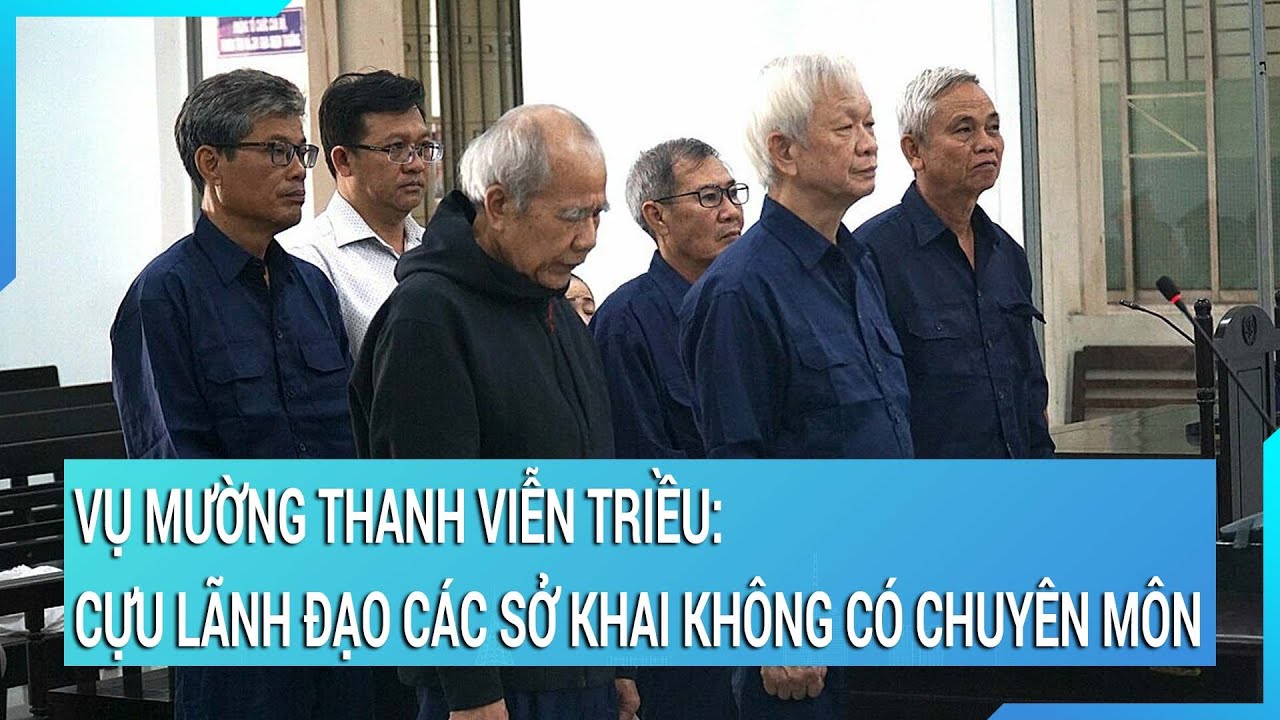 Vụ khách sạn Mường Thanh Viễn Triều: Cựu lãnh đạo các sở khai không có chuyên môn