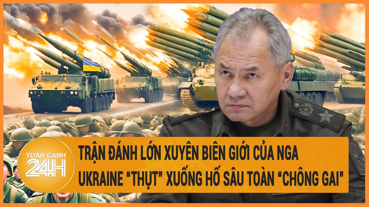 Toàn cảnh thế giới 12/5: Trận đánh lớn xuyên biên giới của Nga , Ukraine rơi xuống "hố sâu"