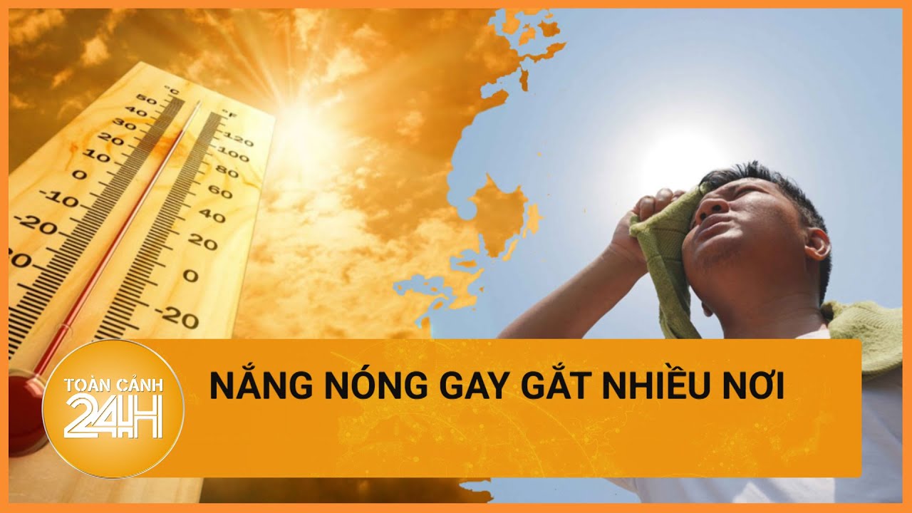 Thời tiết hôm nay 14/04: Nắng nóng diện rộng nhiều nơi, có điểm nắng nóng gay gắt| Toàn cảnh 24h