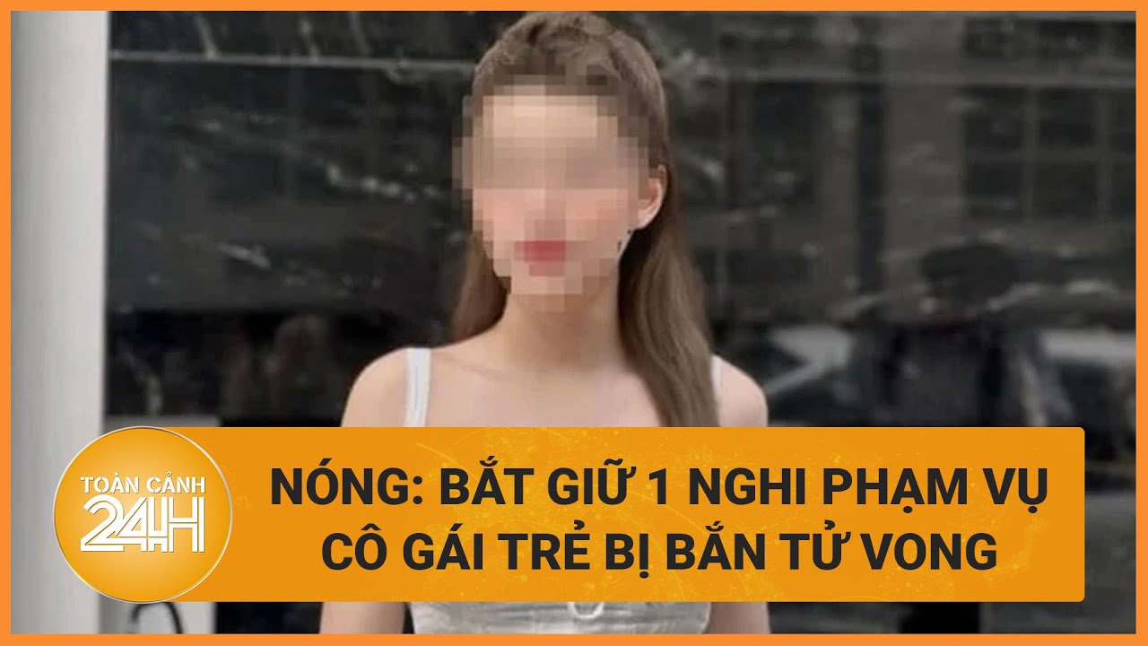 Thông tin mới vụ cô gái trẻ bị bắn tử vong ở Hà Nội  | Toàn cảnh 24h