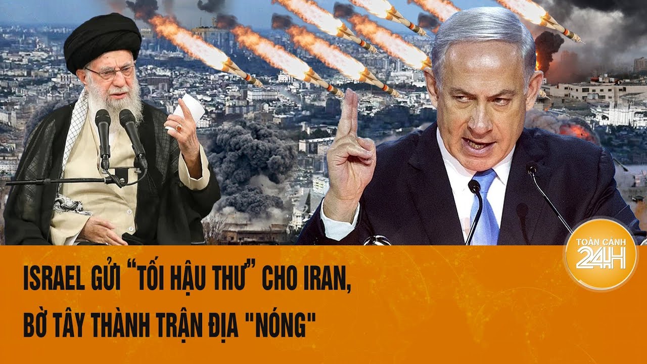 Toàn cảnh thế giới 6/8: Israel gửi ‘tối hậu thư’ cho Iran, Bờ Tây thành trận địa "Nóng"