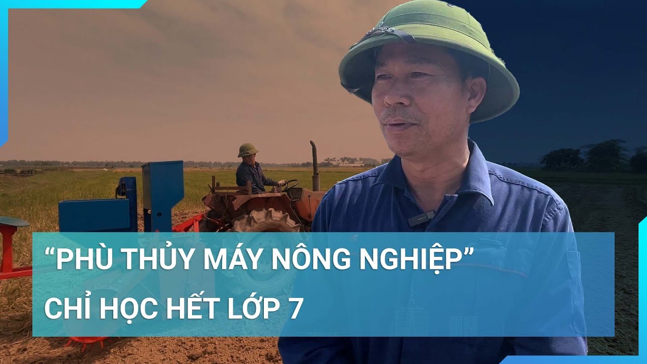 "Anh nông dân" học hết lớp 7 chế tạo hàng trăm máy nông nghiệp, phủ sóng 15 quốc gia | Cuộc sống 24h