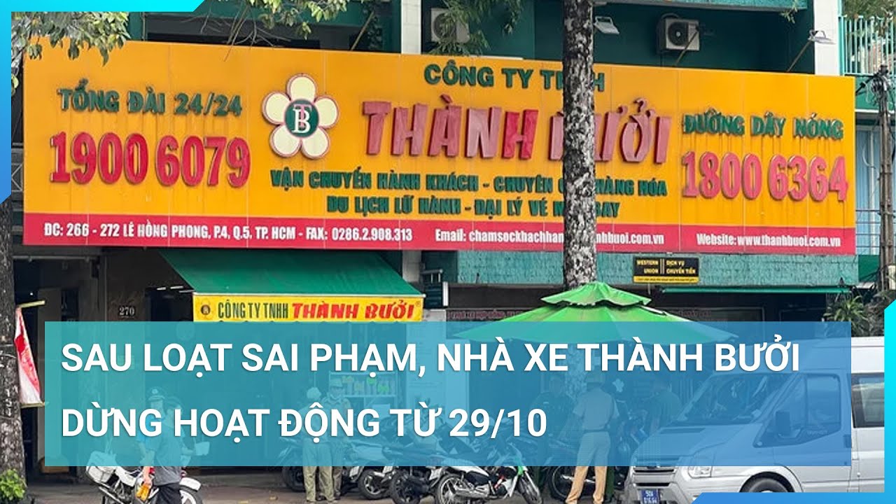 Sau loạt sai phạm, nhà xe Thành Bưởi dừng hoạt động từ 29/10 | Cuộc sống 24h