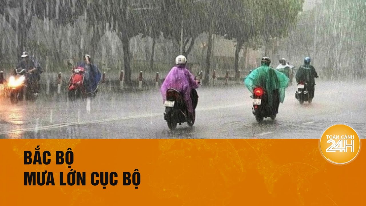 Thời tiết hôm nay 14/08: Bắc Bộ còn mưa lớn, chiều nay mưa giảm| Toàn cảnh 24h