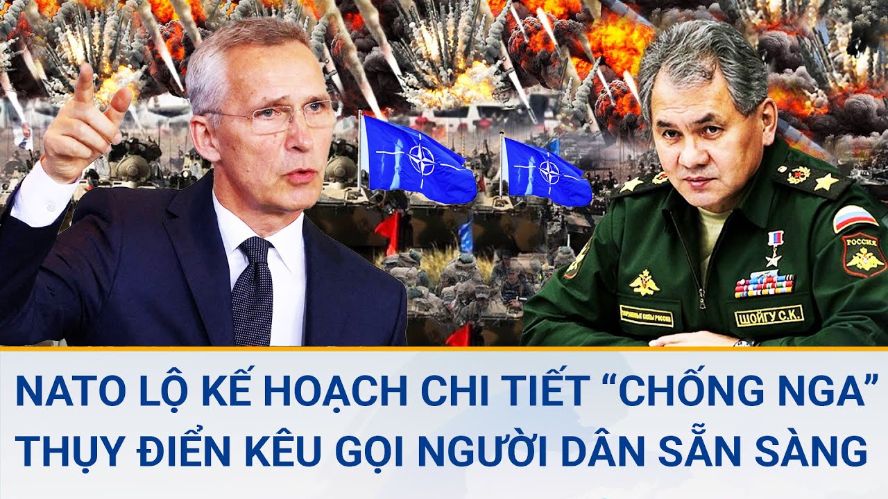 Toàn cảnh thế giới 1/3: NATO lộ kế hoạch chi tiết “chống Nga”; Thụy Điển kêu gọi người dân sẵn sàng