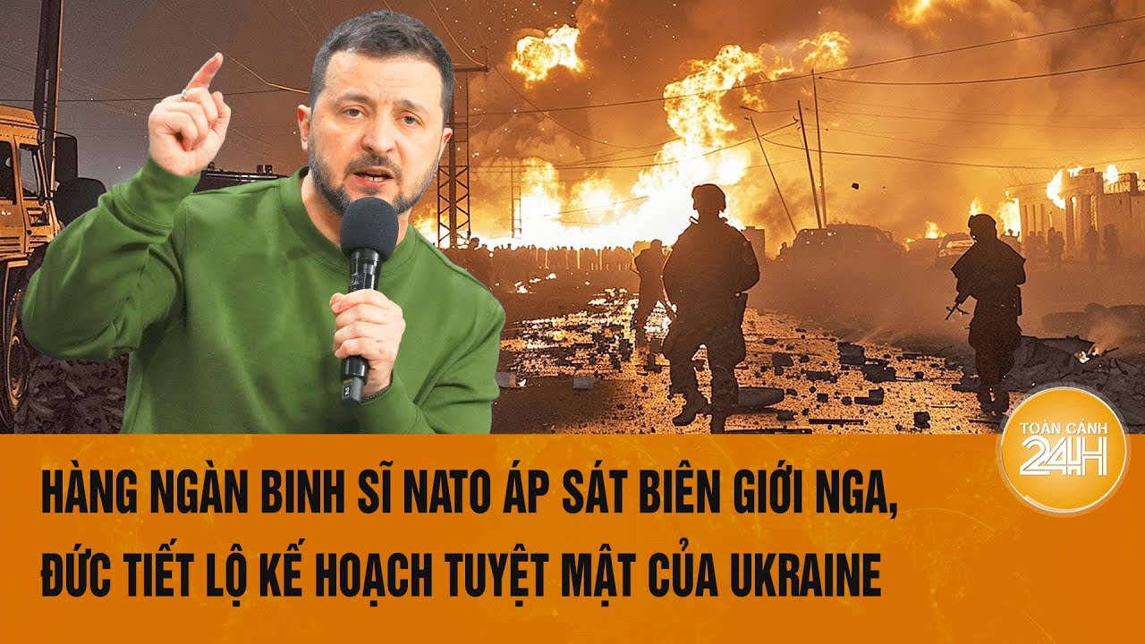 Thời sự quốc tế 22/8: Hàng ngàn binh sĩ NATO áp sát biên giới Nga, Ukraine lộ kế hoạch mật