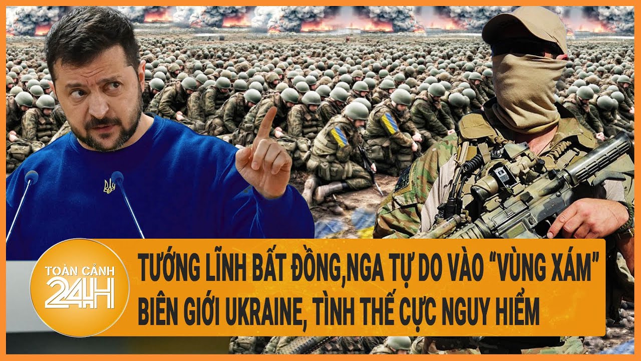 Toàn cảnh thế giới 14/5: Nga tự do tiến vào "vùng xám" biên giới Ukraine, tình thế vô cùng nguy hiểm