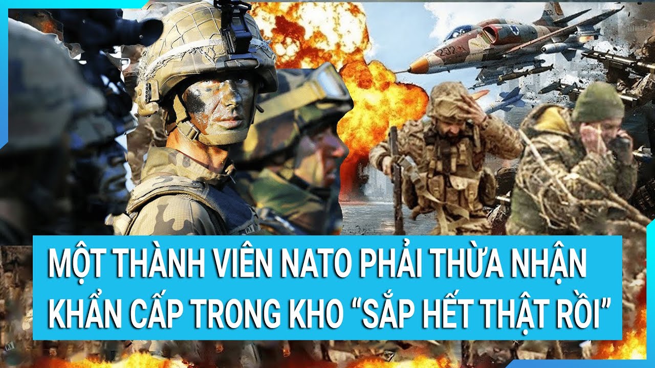 Một thành viên NATO phải thừa nhận khẩn cấp trong kho “sắp cạn rồi” | Cuộc sống 24h