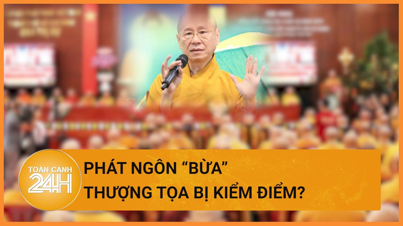 Giáo hội Phật giáo thông tin về thượng tọa giảng “Trẻ hay đi du lịch, về già bị liệt”| Toàn cảnh 24h