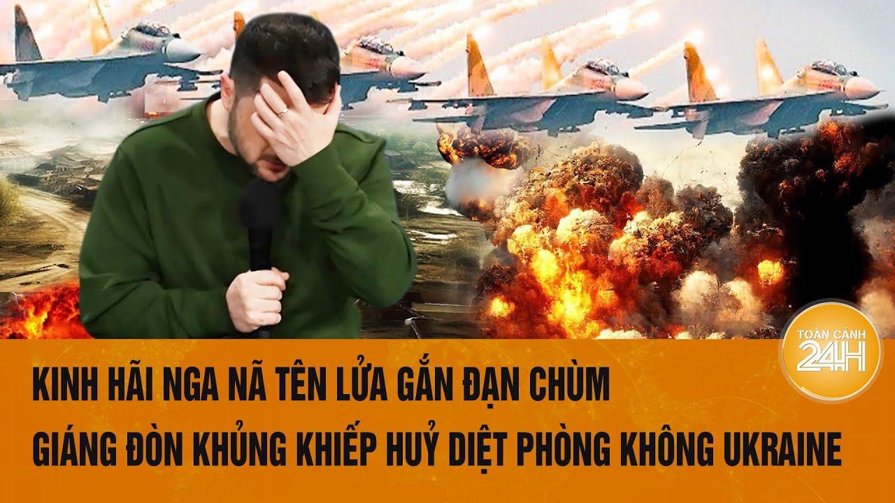 Thời sự quốc tế 17/8: Nga nã tên lửa gắn đạn chùm huỷ diệt hệ thống phòng không Ukraine