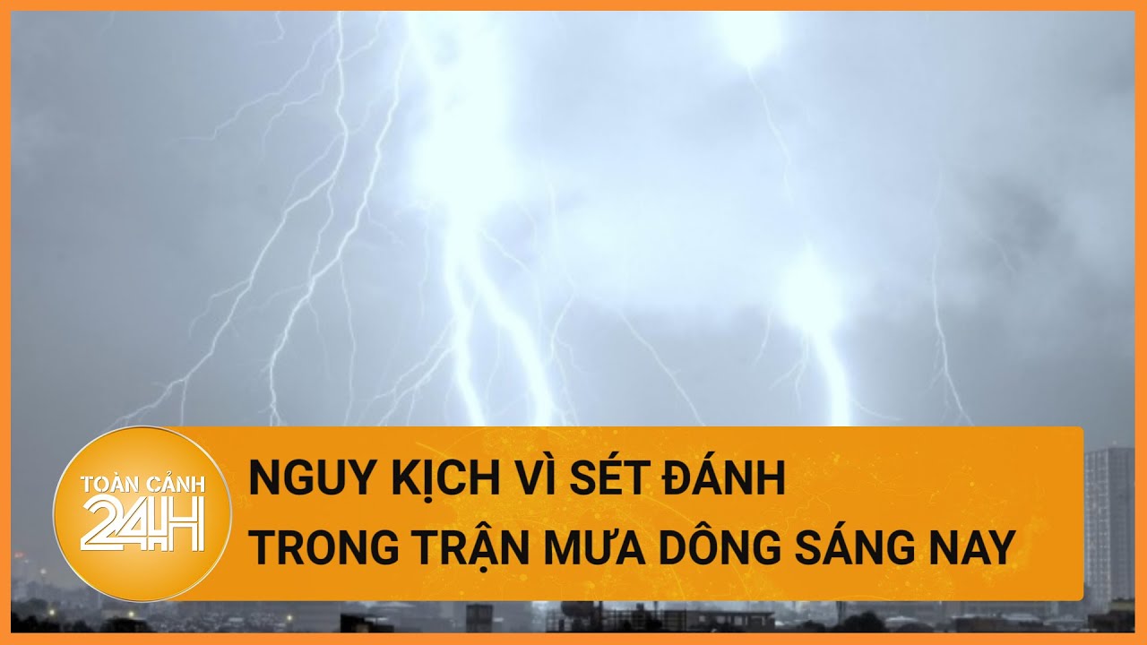 Người phụ nữ ở Hà Nội bị sét đánh, tiên lượng tử vong cao | Toàn cảnh 24h