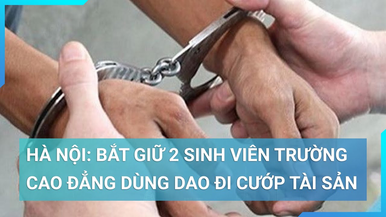 Hà Nội: Xuất hiện 2 sinh viên của một trường cao đẳng dùng dao đi cướp tài sản | Cuộc sống 24h