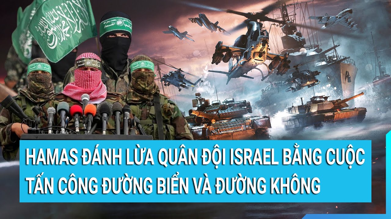 Hamas đánh lừa quân đội Israel bằng cuộc tấn công đường biển và đường không