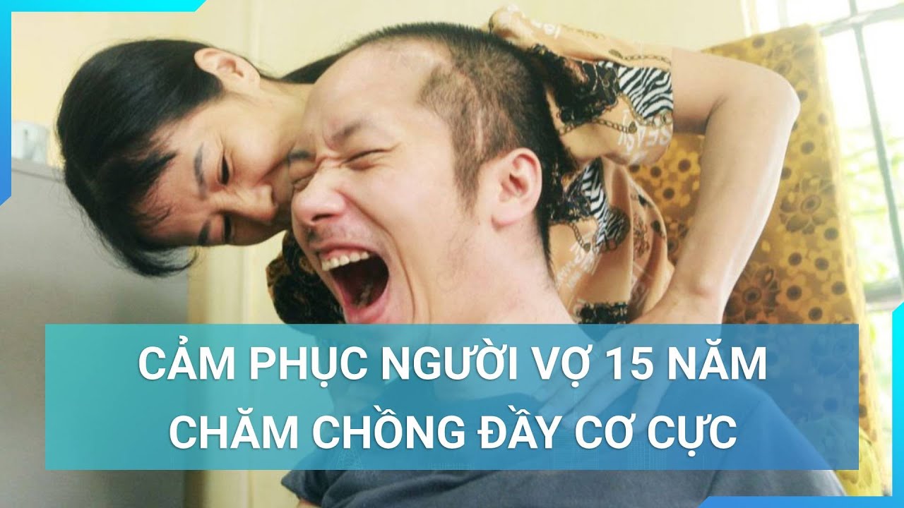 Cơ cực trăm bề, người vợ vẫn cần mẫn chăm chồng bại liệt 15 năm | Cuộc sống 24h