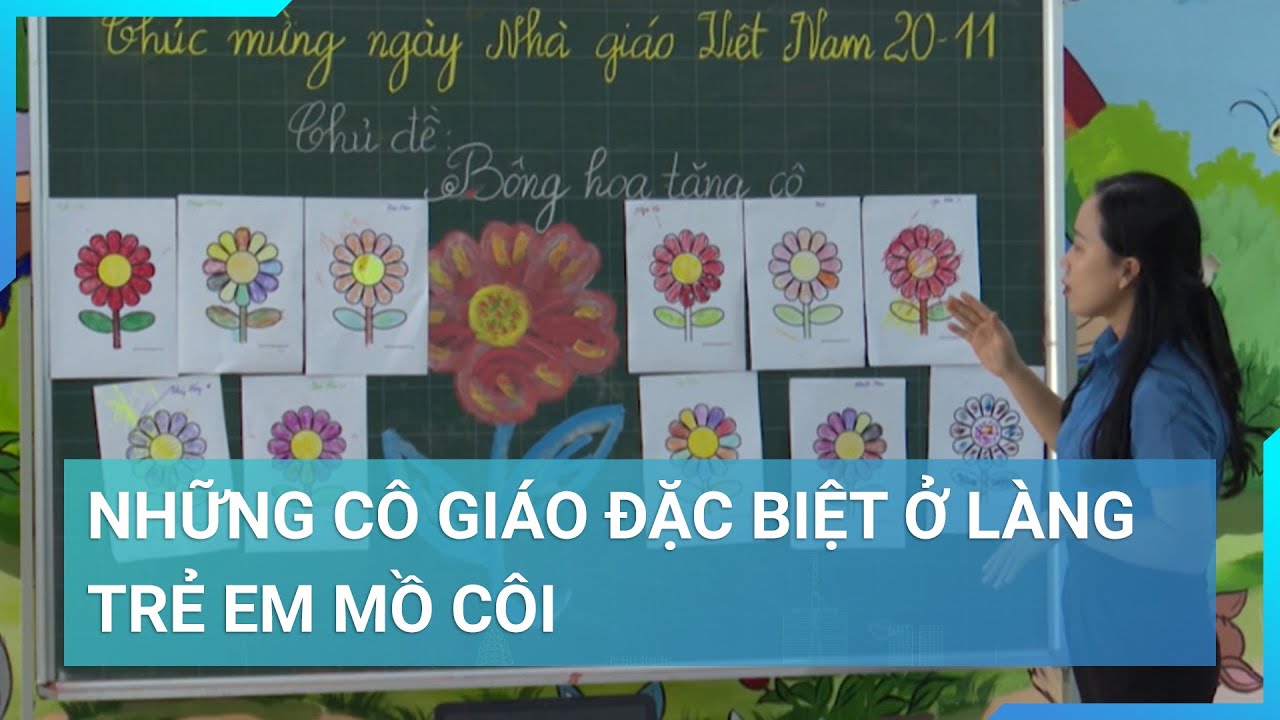 Những cô giáo đặc biệt, chăm trẻ khuyết tật, thắp sáng con chữ ở làng trẻ em mồ côi  | Cuộc sống 24h