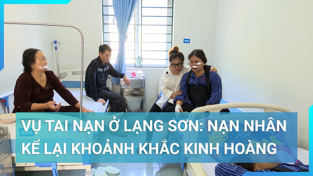 Vụ tai nạn ở Lạng Sơn: Nạn nhân kể lại khoảnh khắc kinh hoàng khi va đập liên tục trong xe