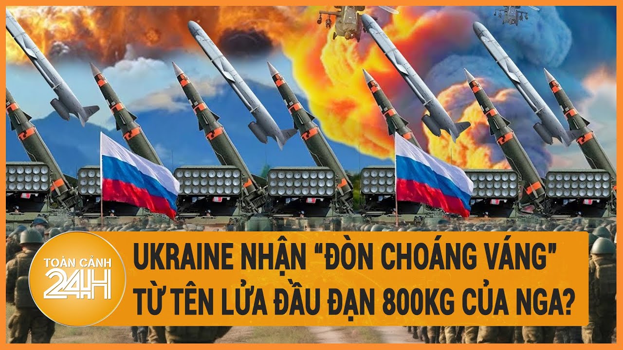 Tin thế giới 9/5: Ukraine nhận “đòn choáng váng” từ tên lửa đầu đạn 800kg của Nga?