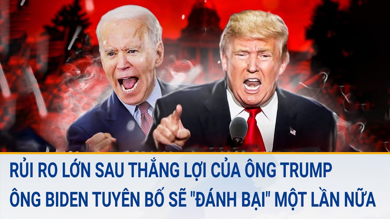 Rủi ro lớn sau thắng lợi của ông Trump; Ông Biden tuyên bố sẽ "đánh bại" một lần nữa