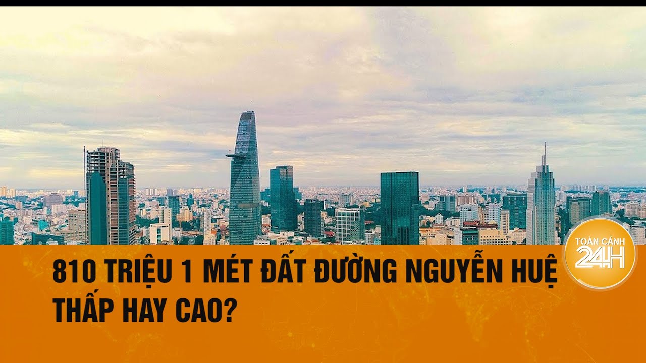 Bảng giá đất mới TP.HCM: Đường Nguyễn Huệ cao nhất 810 triệu đồng/m2 | Toàn cảnh 24h