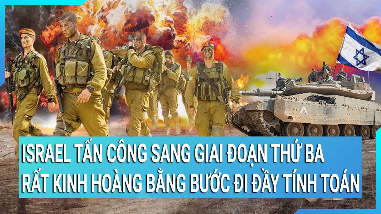 Israel tấn công sang giai đoạn thứ ba rất kinh hoàng bằng bước đi đầy tính toán | Cuộc sống 24h