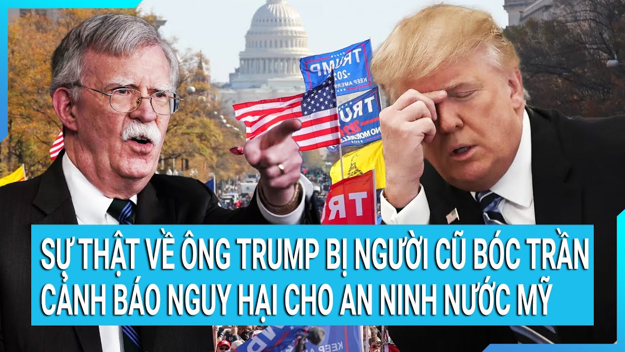 Thời sự quốc tế: Sự thật về ông Trump bị người cũ phơi bày, cảnh báo nguy hại cho an ninh nước Mỹ