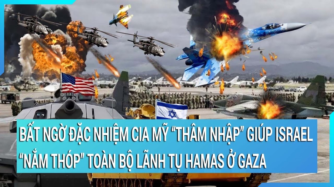 Bất ngờ đặc nhiệm CIA Mỹ “thâm nhập” giúp Israel “nắm thóp” toàn bộ lãnh tụ Hamas ở Gaza