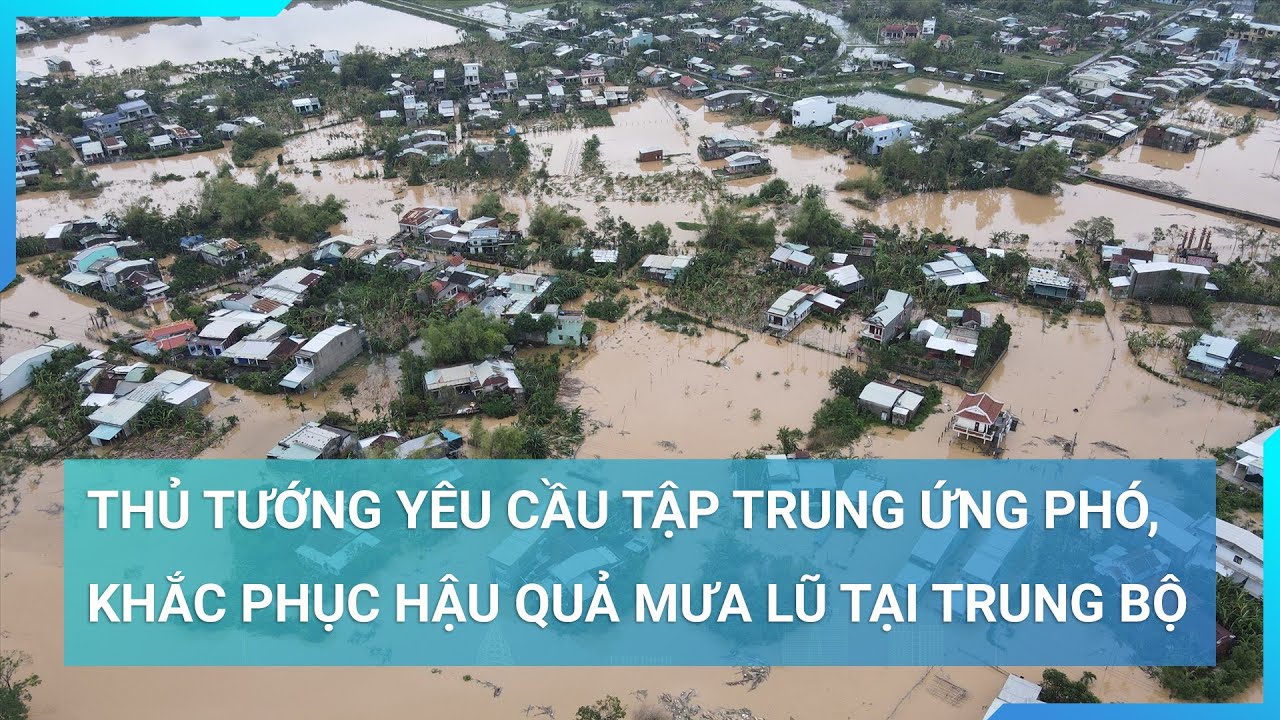 Thủ tướng Chính phủ yêu cầu tập trung ứng phó, khắc phục hậu quả mưa lũ tại Trung Bộ | Cuộc sống 24h