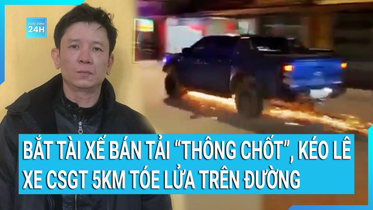 Bắt tài xế bán tải "thông chốt", kéo lê xe CSGT 5km tóe lửa trên đường