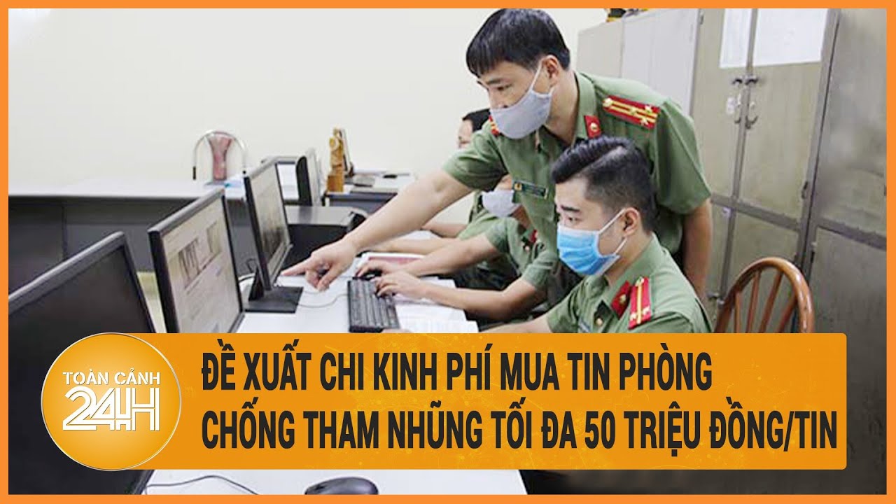 Đề xuất chi kinh phí mua tin phòng, chống tham nhũng tối đa 50 triệu đồng/tin