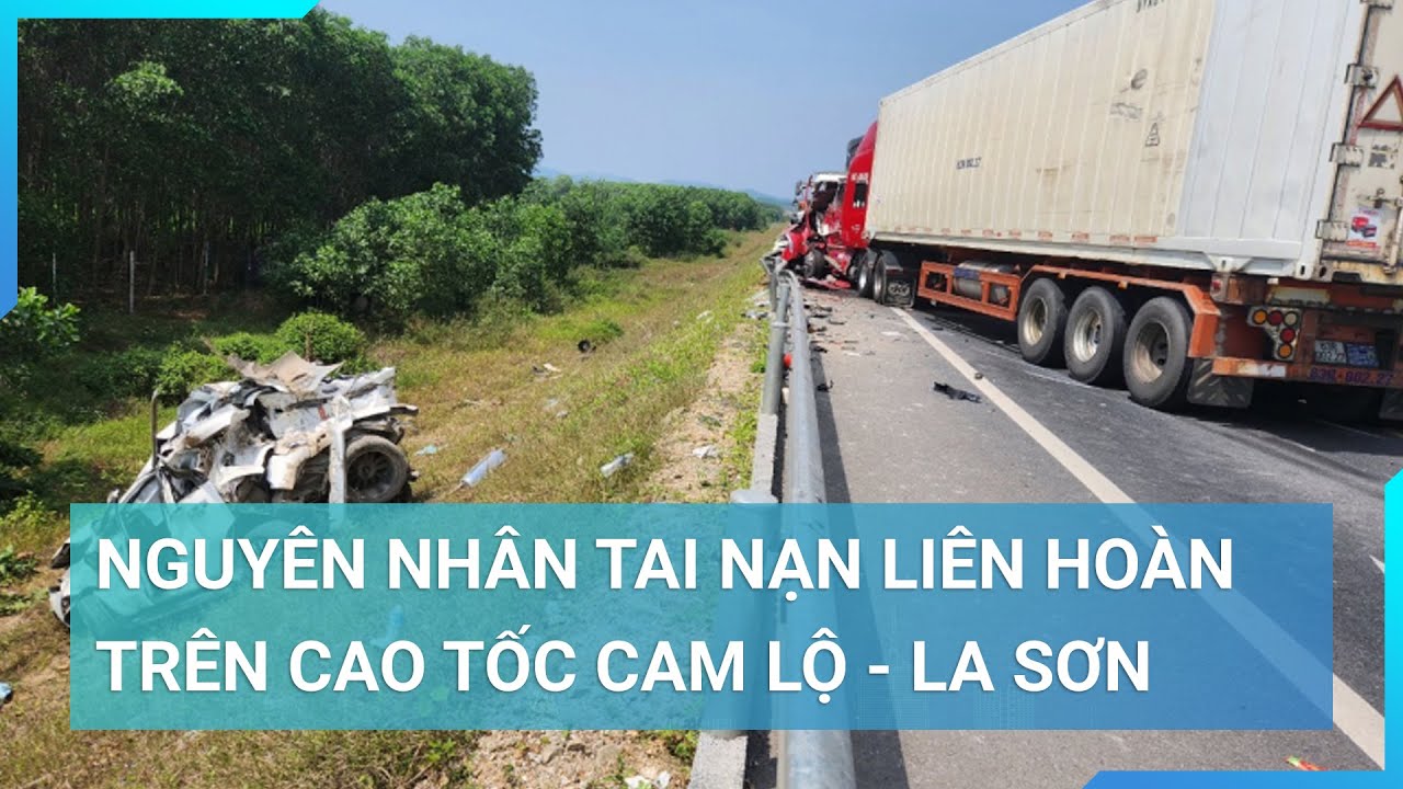 Hé lộ nguyên nhân tai nạn liên hoàn trên cao tốc Cam Lộ - La Sơn | Cuộc sống 24h