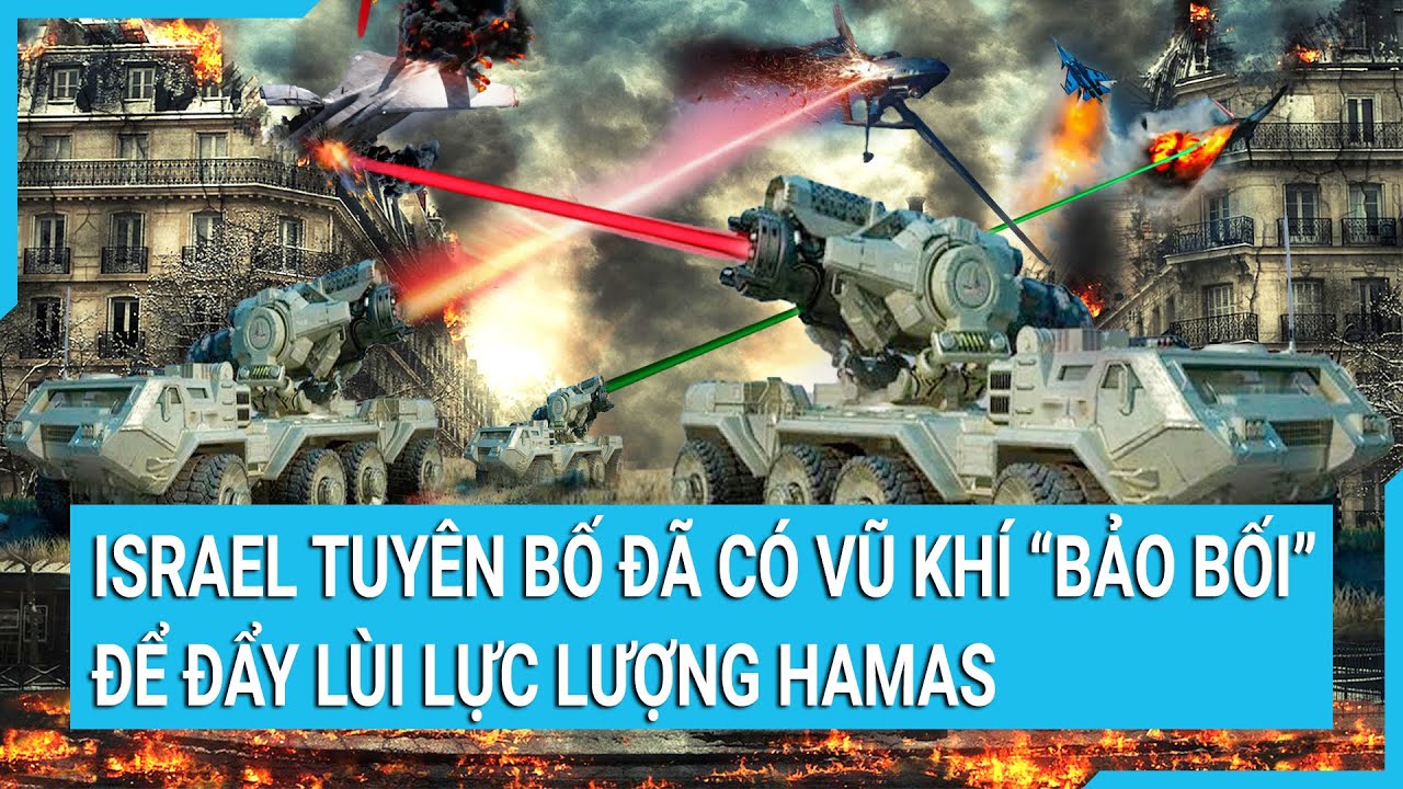 Toàn cảnh thế giới 18/10: Israel tuyên bố đã có vũ khí “bảo bối” để đẩy lùi lực lượng Hamas