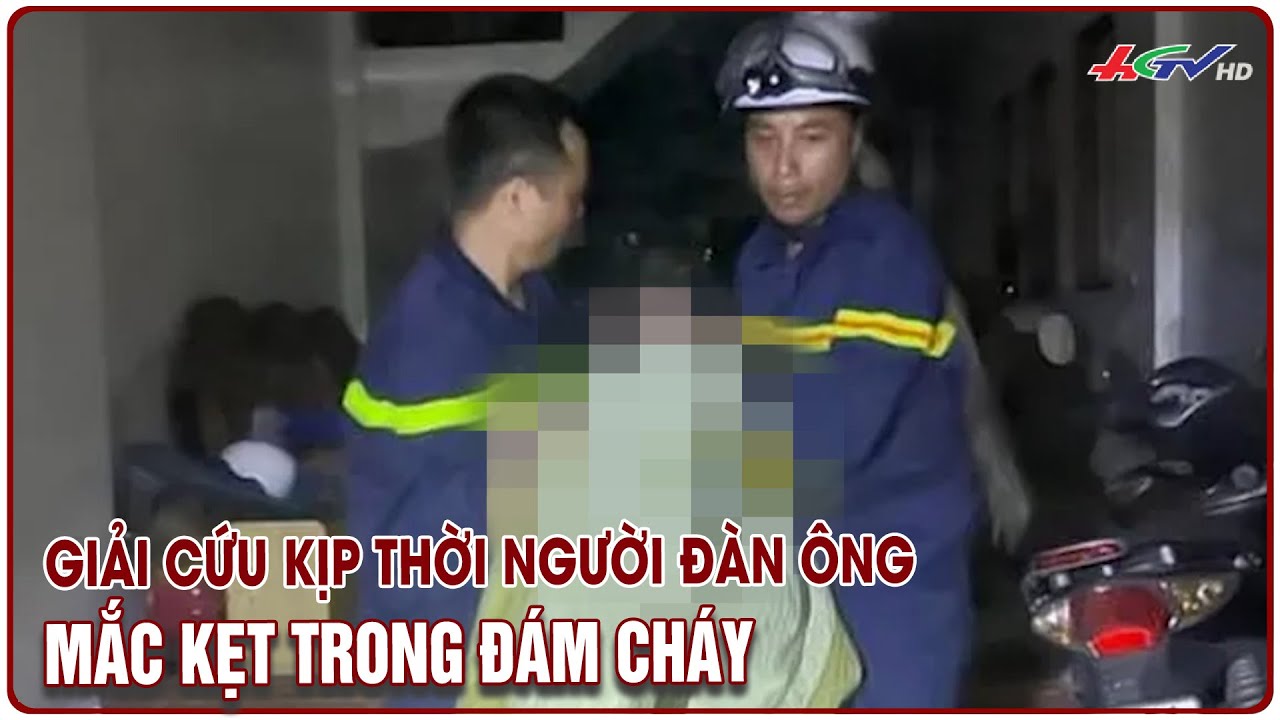 Giải cứu kịp thời người đàn ông mắc kẹt trong đám cháy | Tin nóng Mekong